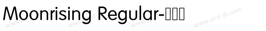 Moonrising Regular字体转换 Moonrising Regular字体转换